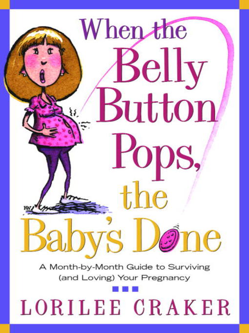 Title details for When the Belly Button Pops, the Baby's Done by Lorilee Craker - Available